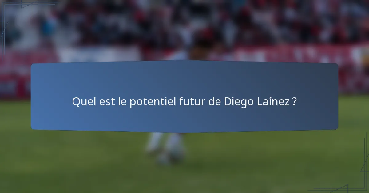 Quel est le potentiel futur de Diego Laínez ?