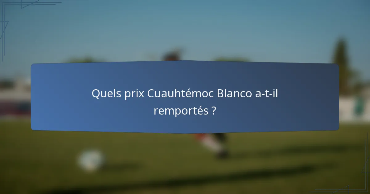 Quels prix Cuauhtémoc Blanco a-t-il remportés ?