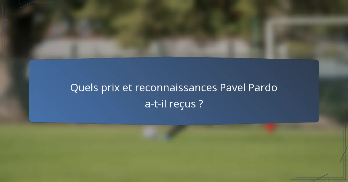 Quels prix et reconnaissances Pavel Pardo a-t-il reçus ?