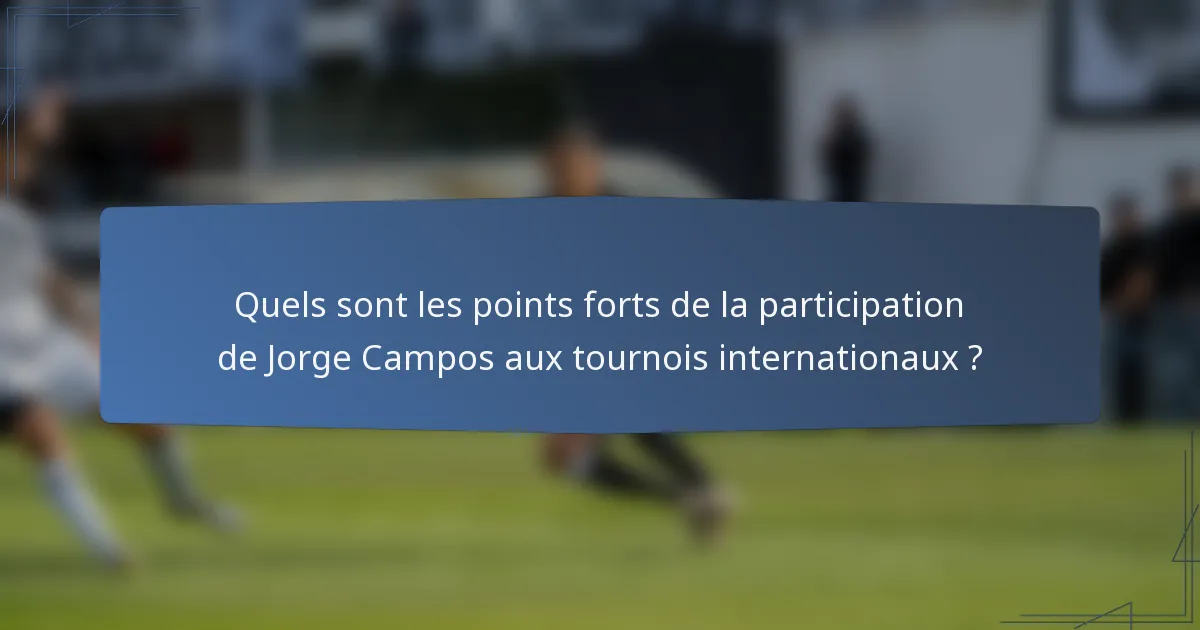 Quels sont les points forts de la participation de Jorge Campos aux tournois internationaux ?